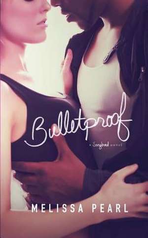 Bulletproof de Melissa Pearl