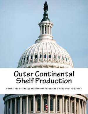 Outer Continental Shelf Production de Committee on Energy and Natural Resource