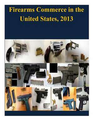 Firearms Commerce in the United States, 2013 de United States Department of Justice