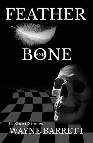 Feather and Bone de Wayne Barrett