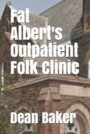 Fat Albert's Outpatient Folk Clinic de Dean J. Baker