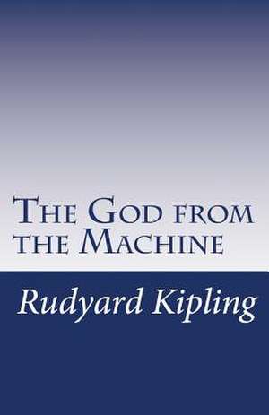 The God from the Machine de Rudyard Kipling