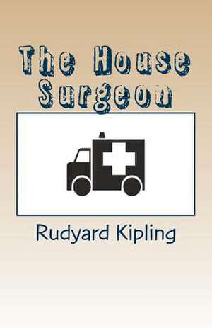 The House Surgeon de Rudyard Kipling