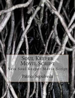 Soul Keeper Movie Script de Patrice Sepulveda