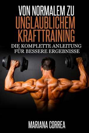 Von Normalem Zu Unglaublichem Krafttraining de Mariana Correa