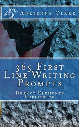 365 First Line Writing Prompts de Adrienne M. Clark