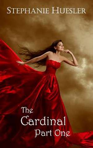 The Cardinal, Part One de Stephanie Huesler