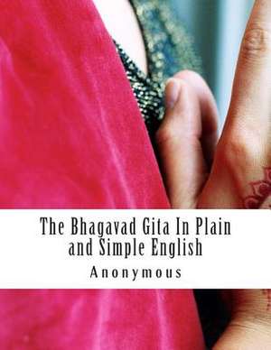 The Bhagavad Gita in Plain and Simple English de Anonymous