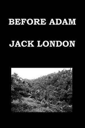 Before Adam by Jack London de Jack London