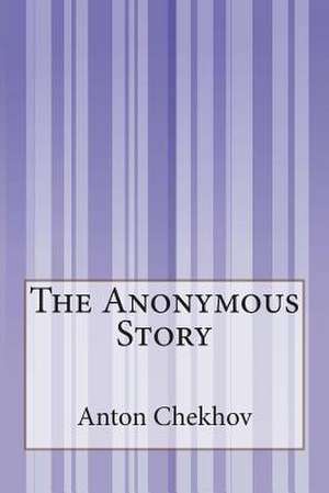 The Anonymous Story de Anton Pavlovich Chekhov