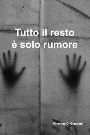 Tutto Il Resto E Solo Rumore