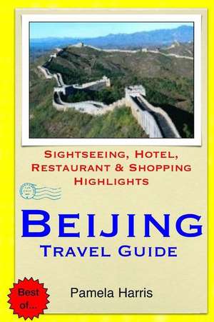 Beijing Travel Guide de Pamela Harris