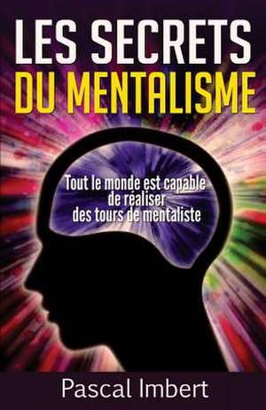 Les Secrets Du Mentalisme de Pascal Imbert