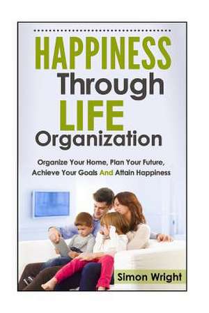 Happiness Through Life Organization de Simon Wright