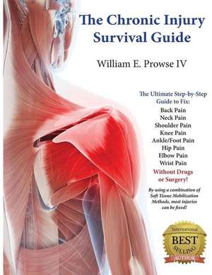 The Chronic Injury Survival Guide de William Errol Prowse IV