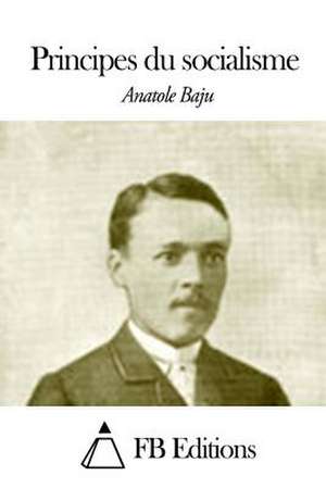 Principes Du Socialisme de Anatole Baju