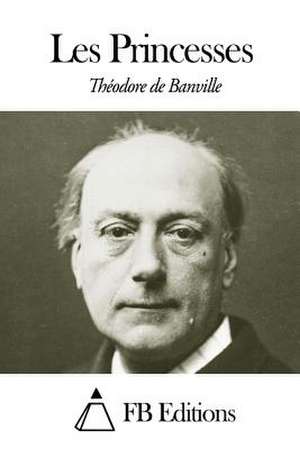 Les Princesses de Theodore De Banville