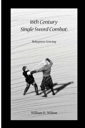 16th Century Single Sword Combat de William E. Wilson