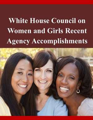 White House Council on Women and Girls Recent Agency Accomplishments de White House