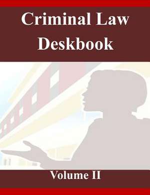 Criminal Law Deskbook Volume II de The Judge Advocate General's School