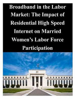 Broadband in the Labor Market de Federal Reserve Board