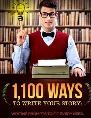 1,100 Ways to Write Your Story de James Mascia