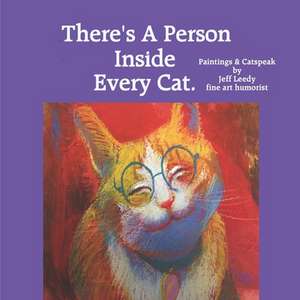 There's a Person Inside Every Cat. de MR Jeff L. Leedy