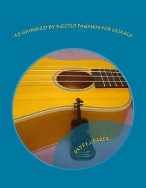 43 Ghiribizzi by Niccolo Paganini for Ukulele de Ondrej Sarek