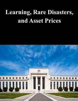 Learning, Rare Disasters, and Asset Prices de Federal Reserve Board