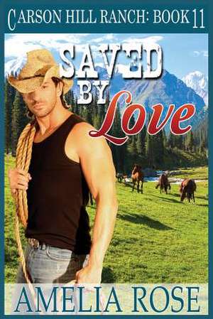 Saved by Love de Amelia Rose