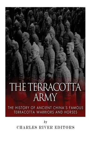 The Terracotta Army de Charles River Editors