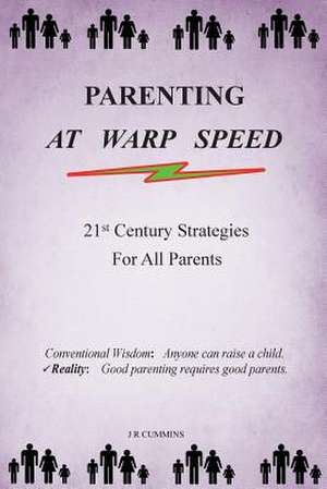 Parenting at Warp Speed de J. R. Cummins