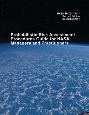 Probabilistic Risk Assessment Procedures Guide for NASA Managers and Practitioners de National Aeronautics and Administration