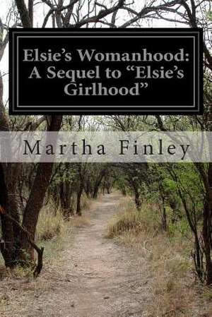 Elsie's Womanhood de Martha Finley