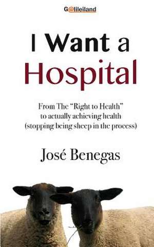 I Want a Hospital de Jose Benegas