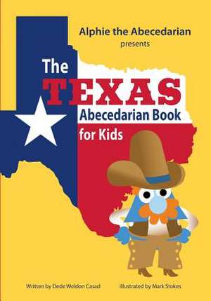 The Texas Abecedarian Book for Kids de Dede Weldon Casad