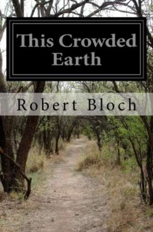 This Crowded Earth de Robert Bloch