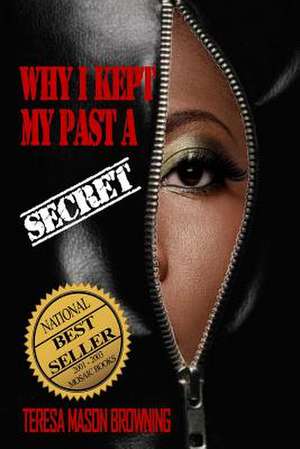 Why I Kept My Past a Secret de Teresa Mason Browning