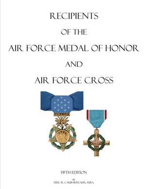 Recipients of the Air Force Medal of Honor and Air Force Cross de Eric R. Caubarreaux