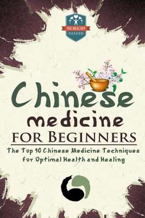 Chinese Medicine for Beginners de The Healthy Reader