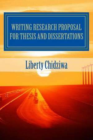 Writing Research Proposal for Thesis and Dissertations de Liberty Chidziwa