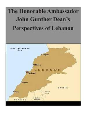 The Honorable Ambassador John Gunther Dean's Perspectives of Lebanon de Department of Defense