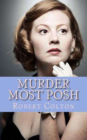 Murder Most Posh de Robert Colton