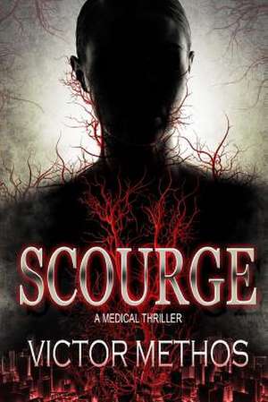 Scourge - A Medical Thriller de Victor Methos