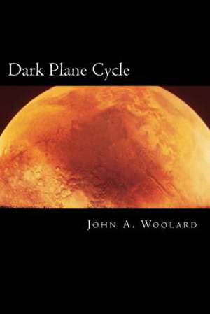 Dark Plane Cycle de John a. Woolard