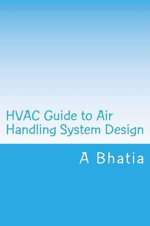 HVAC Guide to Air Handling System Design de A. Bhatia