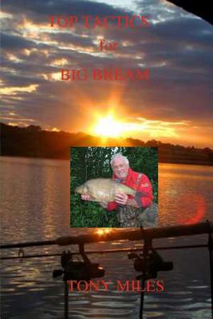 Top Tactics for Big Bream de Tony Miles