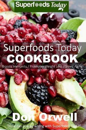 Superfoods Today Cookbook de Don Orwell