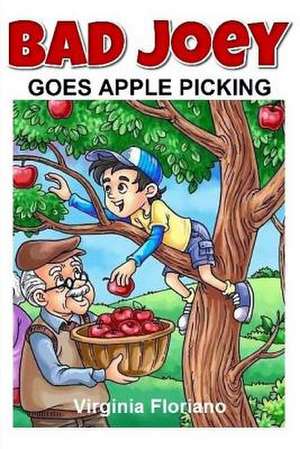 Bad Joey Goes Apple Picking de Virginia Floriano