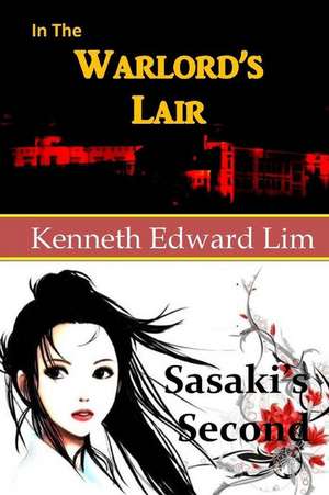 In the Warlord's Lair & Sasaki's Second de Kenneth Edward Lim